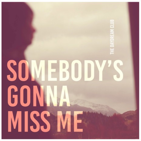 Somebody's Gonna Miss Me | Boomplay Music