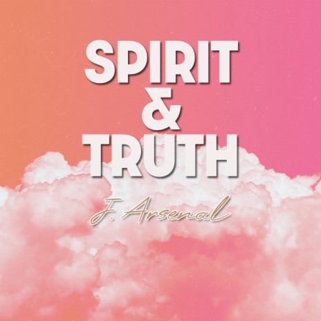Spirit & Truth | Boomplay Music