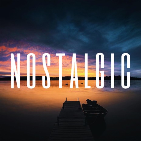 Nostalgic | Boomplay Music