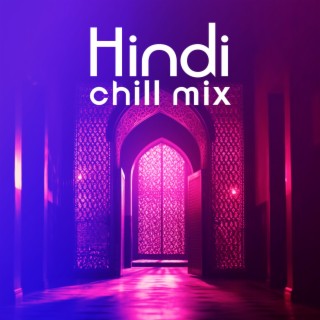 Hindi Chill Mix - Edm Oriental Rhythms 2023