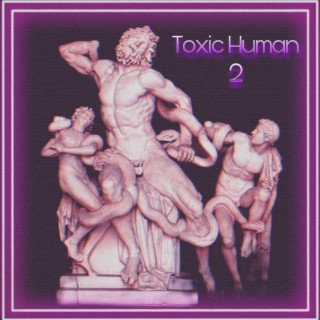 Toxic Human 2