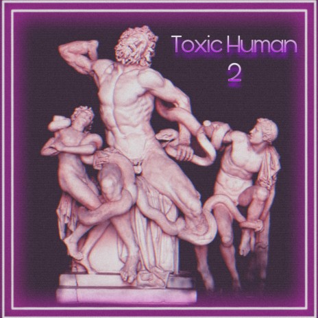 Toxic Human #2 | Boomplay Music