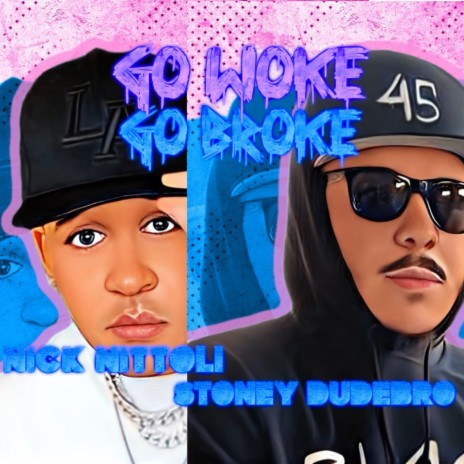 Go Woke Go Broke ft. Stoney Dudebro | Boomplay Music