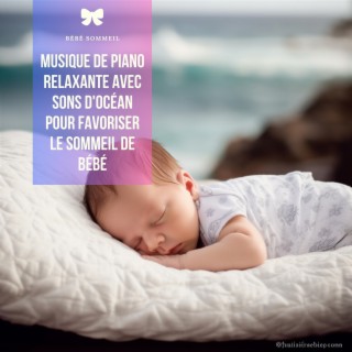 Musique De Piano Relaxante Avec Sons D'océan Pour Favoriser Le Sommeil De Bébé