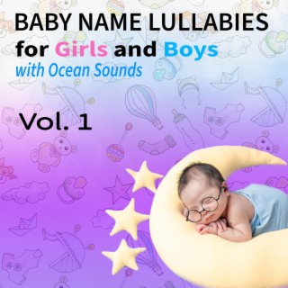Baby Name Lullabies for Girls and Boys with Ocean Sounds, Vol. 1