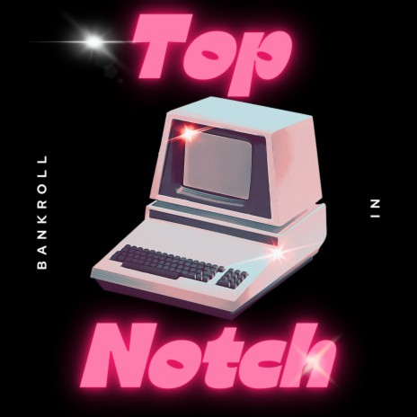 Top Notch | Boomplay Music