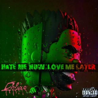 Hate Me Now, Love Me Later (Deluxe)