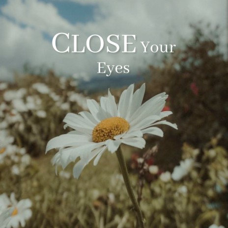 Close Your Eyes | Boomplay Music