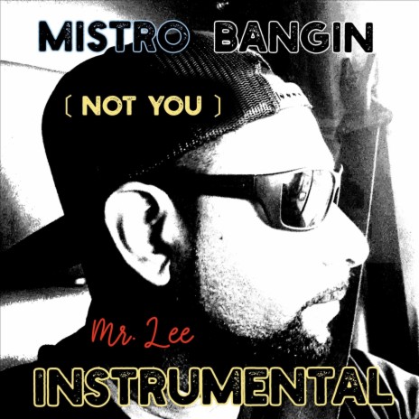 Mistro Bangin (Not You) | Boomplay Music