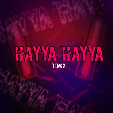 Hayya Hayya (Remix) | Boomplay Music