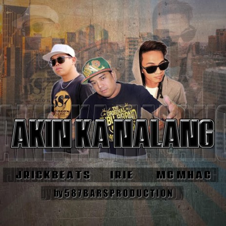 Akin Ka Na Lang ft. McMhac & JrickBeats | Boomplay Music