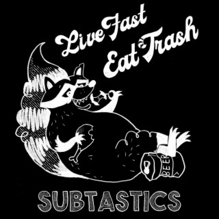 Live Fast, Eat Trash