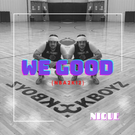 We Good (NBA2k12) | Boomplay Music