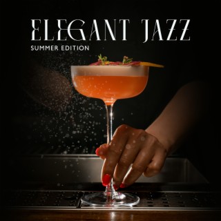 Elegant Jazz (Summer Edition): Listen in the Morning with Coffee & Mellow Music