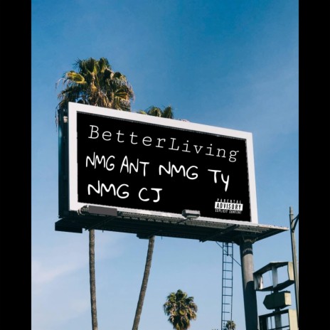 Better Living ft. NMG TY & NMG CJ