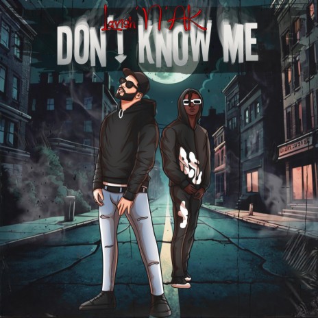 Don't Know Me ft. Lil AK | Boomplay Music