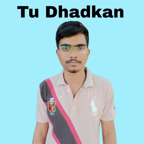 Tu Dhadkan | Boomplay Music