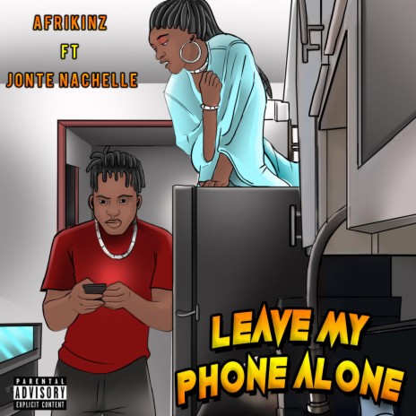 Leave My Phone Alone ft. Jonte Nachelle | Boomplay Music