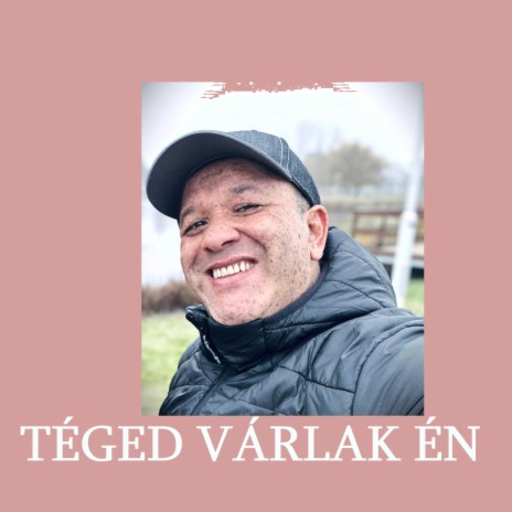 TÉGED VÁRLAK ÉN | Boomplay Music