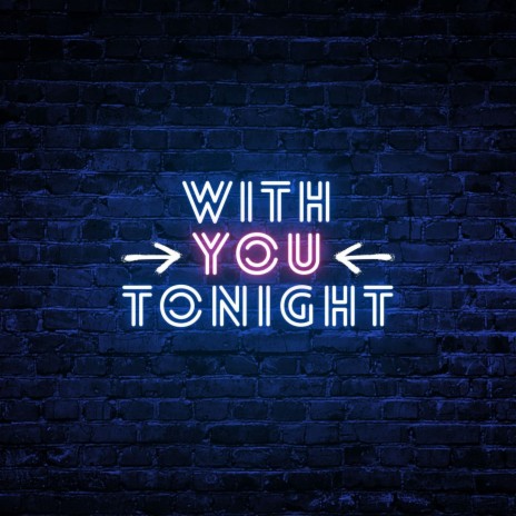 With You Tonight | Boomplay Music