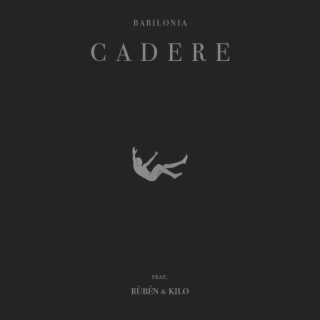 Cadere ft. Rùbén & Kilo lyrics | Boomplay Music