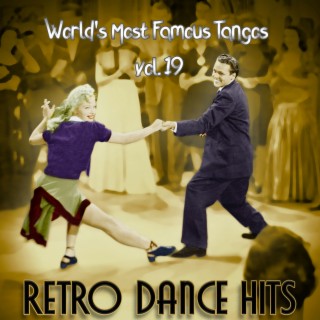 Retro Dance Hits: World’s Most Famous Tangos Vol. 19