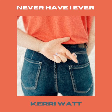 Never Have I Ever | Boomplay Music