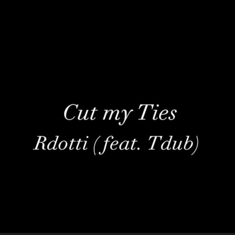 Cut Ties ft. Tdub | Boomplay Music