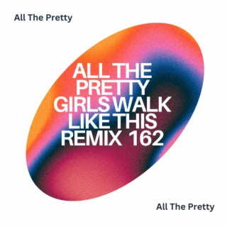 All The Pretty Girls Walk Like This Remix 162
