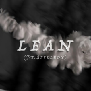 LEAN ft. $pellboy lyrics | Boomplay Music