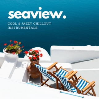Seaview (Cool & Jazzy Chillout Instrumentals)