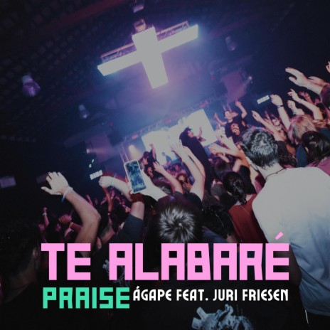 Te alabaré (Praise) ft. Juri Friesen | Boomplay Music