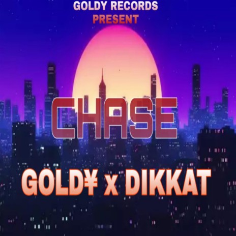 chase (goldy) ft. dikkat | Boomplay Music