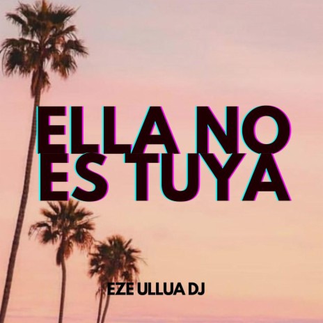 Ella no es tuya | Boomplay Music