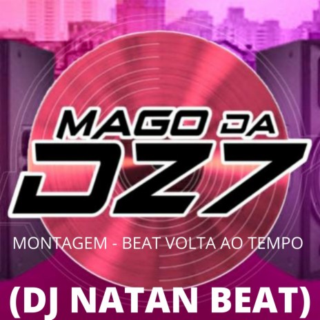 MONTAGEM BEAT VOLTA AO TEMPO ft. Dj Natan Beat | Boomplay Music