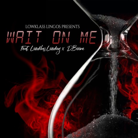 Wait On Me (feat. Lowkey & D-Boone) | Boomplay Music