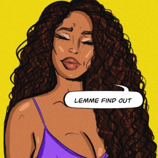 Lemme Find Out (Let Me Find Out) lyrics | Boomplay Music