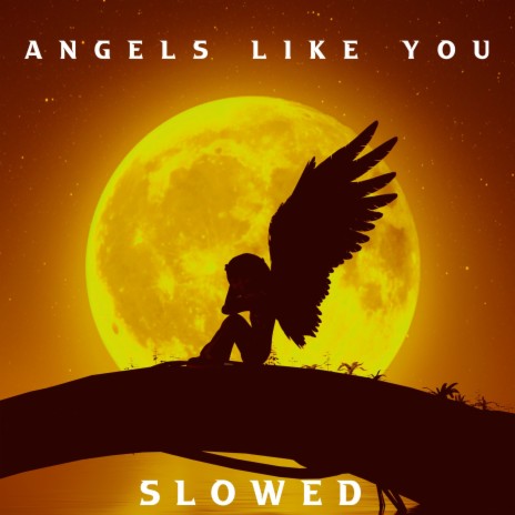 Angels Like You (Slowed) | Boomplay Music