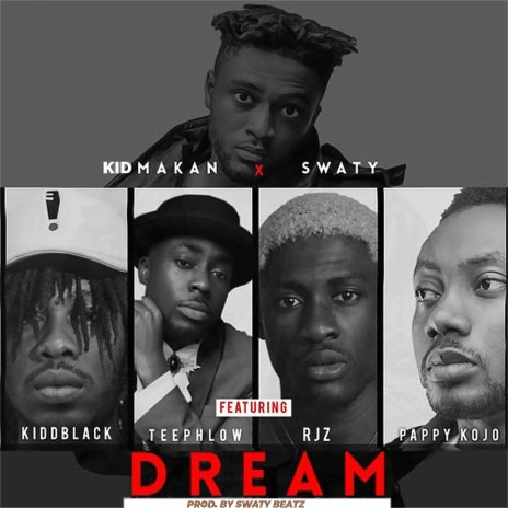 Dream ft. Swaty, Pappy Kojo, Kiddblack, Teephlow & Rjz | Boomplay Music