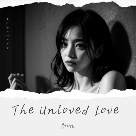 The Unloved Love | Boomplay Music