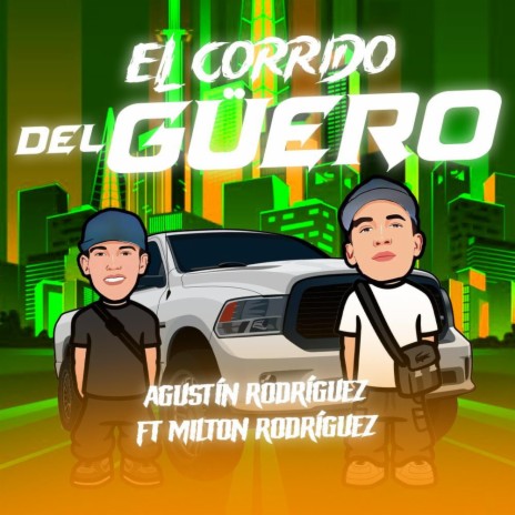 El Corrido Del Güero ft. Milton Rodríguez | Boomplay Music