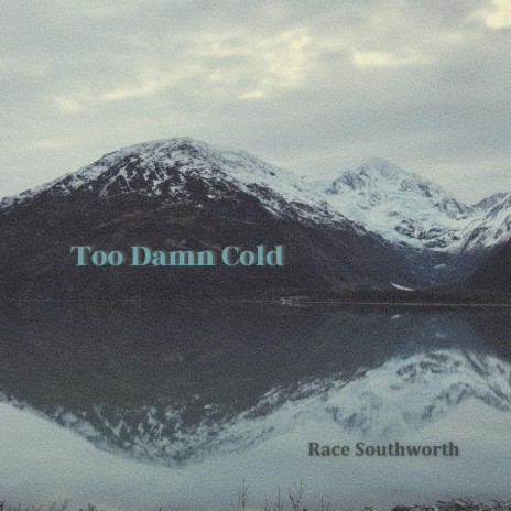 Too Damn Cold | Boomplay Music