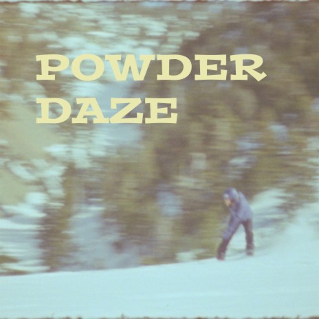 Powder Daze | Boomplay Music