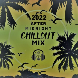 After Midnight Chillout Mix 2022: The Best of Copacabana Club del Mar, Sunset Ibiza Party, Caliente Music del Sol, 100% Chill Hits