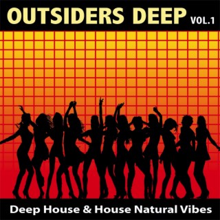 Outsiders Deep, Vol. 1 - Deep House & House Natural Vibes