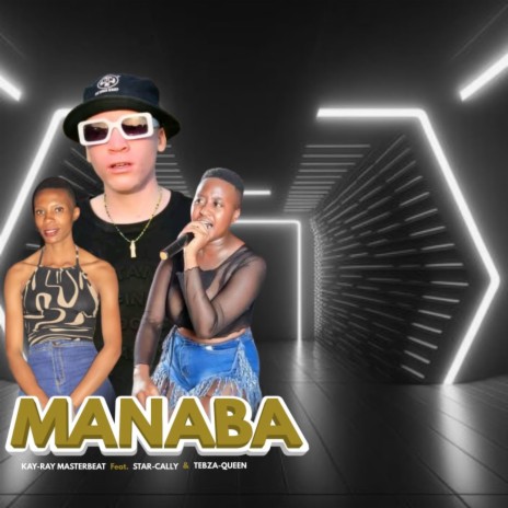 Manaba ft. Kay Ray Masterbeat & Tebza Queen | Boomplay Music