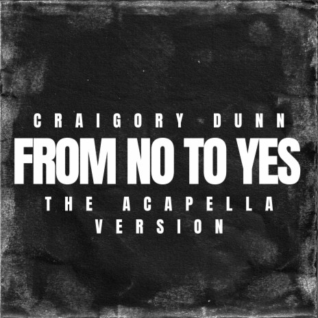 From No to Yes (The Acapella Version) | Boomplay Music