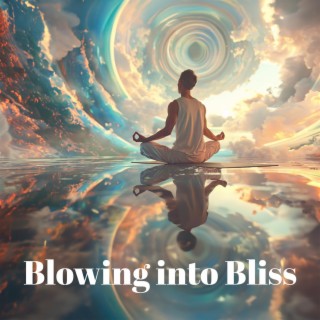 Blowing into Bliss: Flute Healing Meditation Music, Spiritual Flute Compilation, Deep Contemplation Meditation