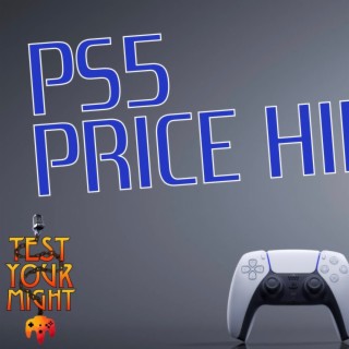 PS5 Price Hike!?! :Test Your Might 86