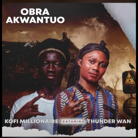 Obra Akwantuo ft. Kofi Millionaire | Boomplay Music